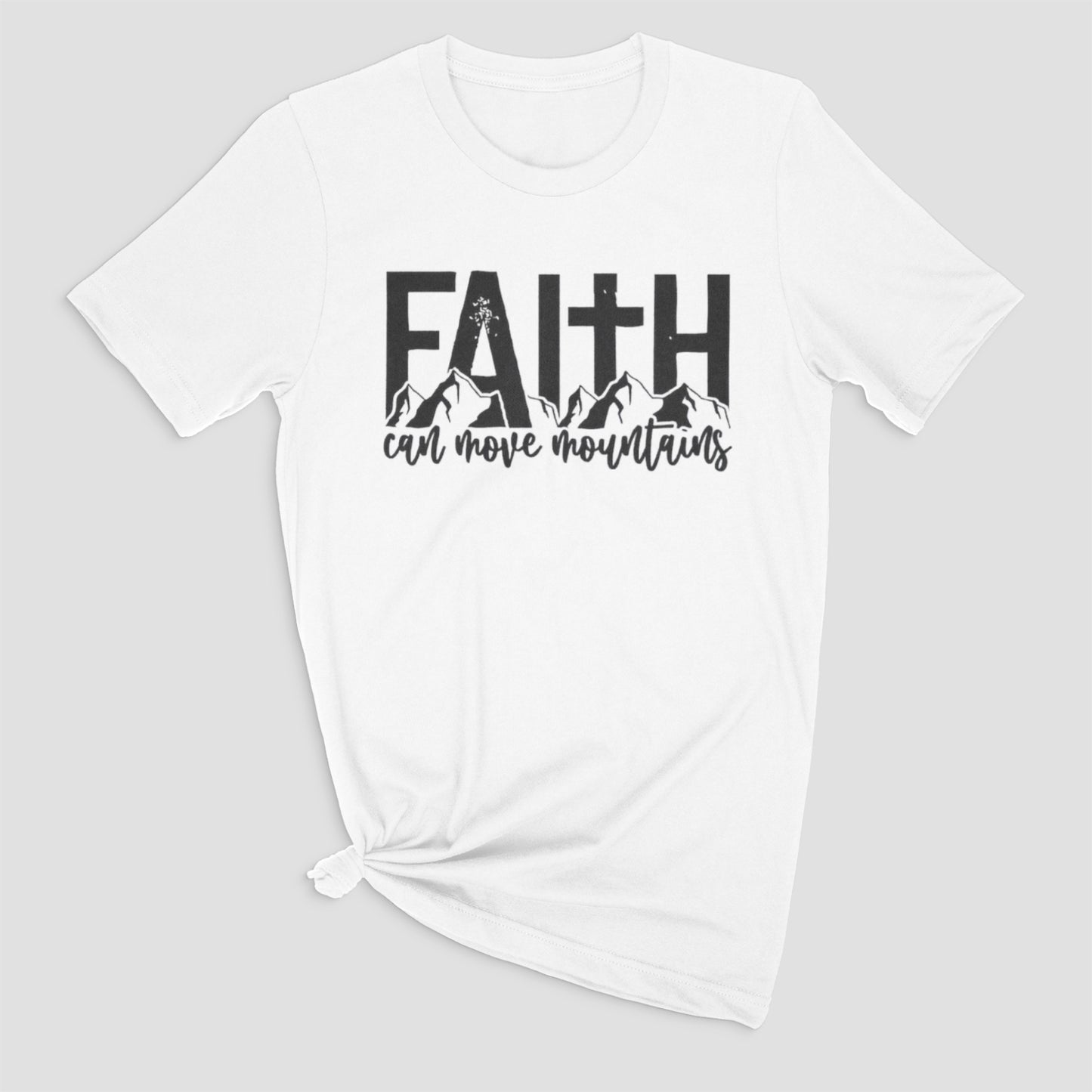 Faith Can Move Mountains Shirt