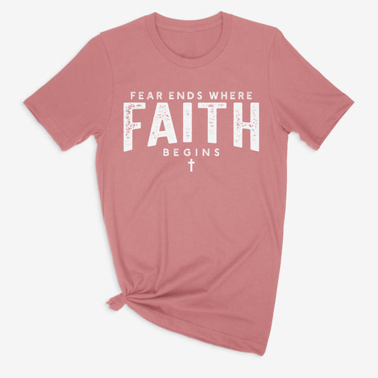 Fear ends where Faith begins Shirt