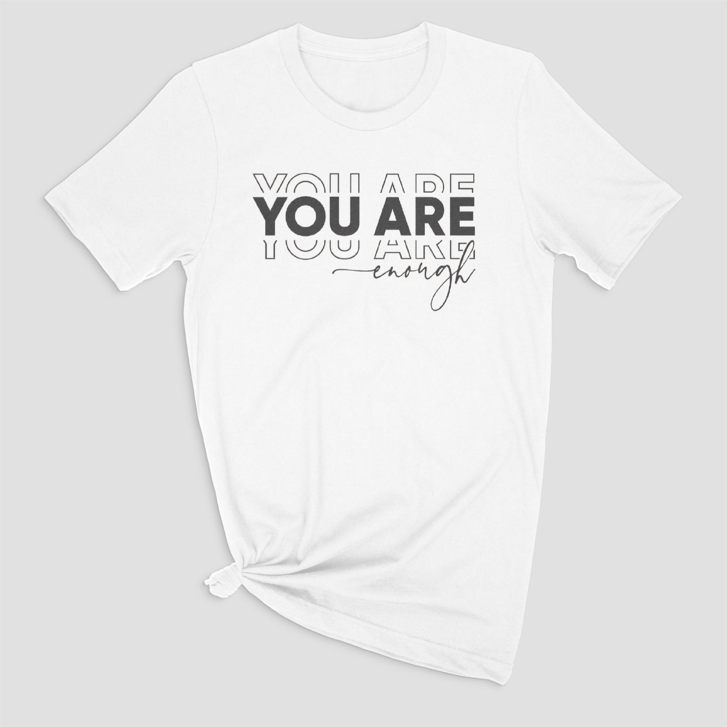 You are Enough shirt