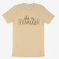 She is Fearless T-Shirt (Soft Cream)