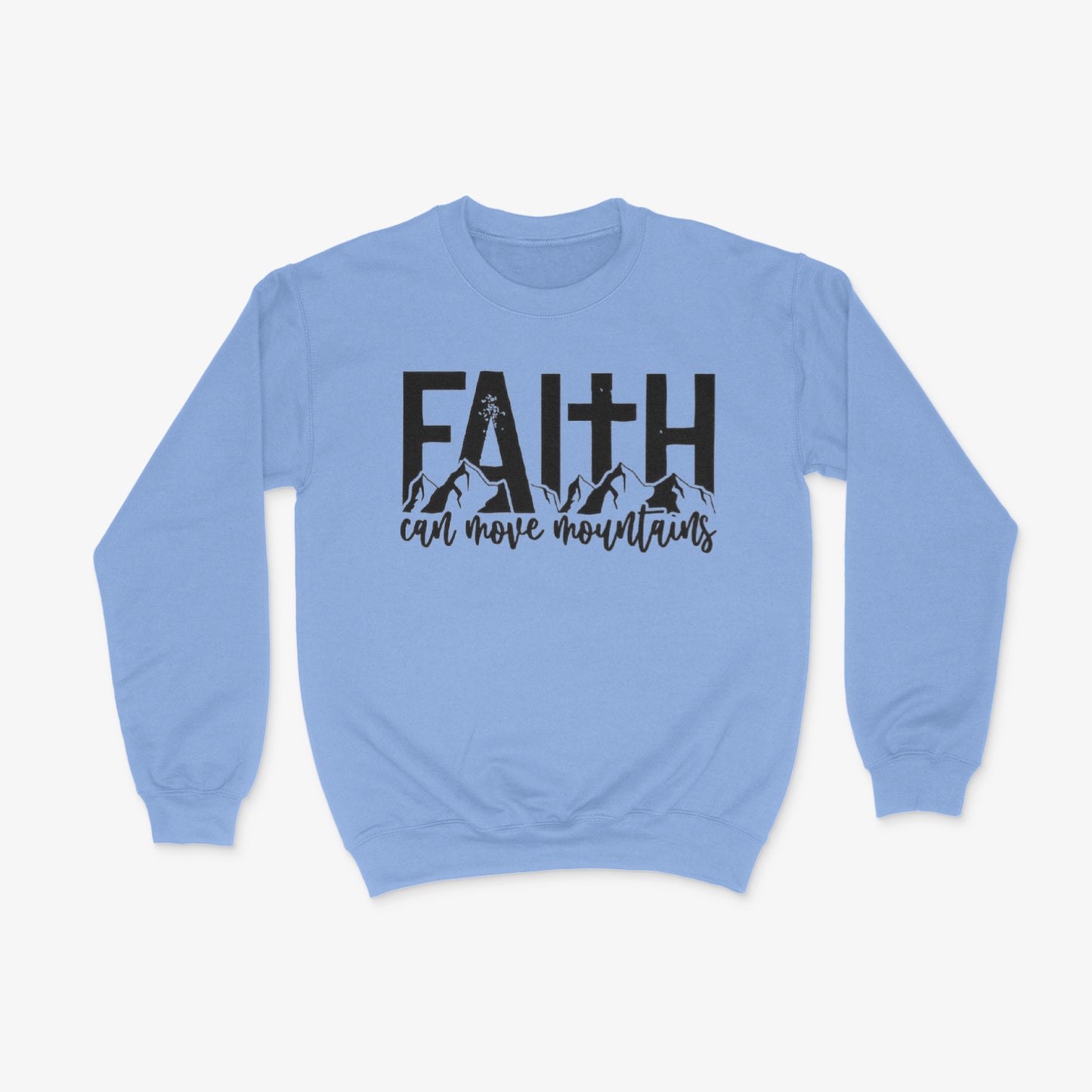 Faith Can Move Mountains  Crewneck